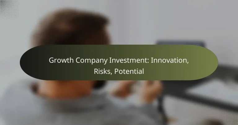 featured-image-growth-company-investment-innovation-risks-potential