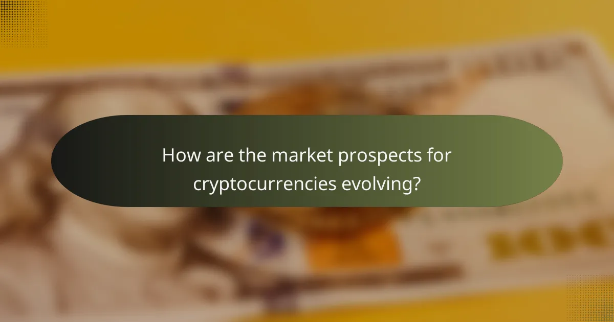 How are the market prospects for cryptocurrencies evolving?