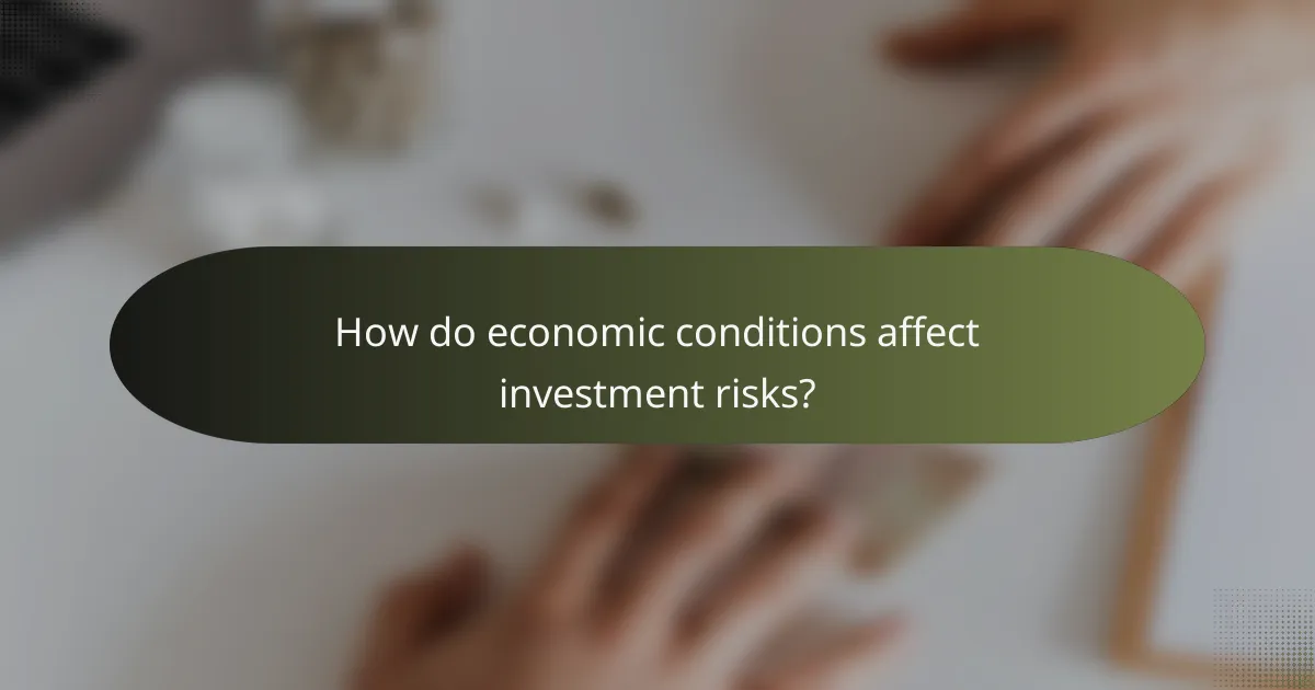 How do economic conditions affect investment risks?