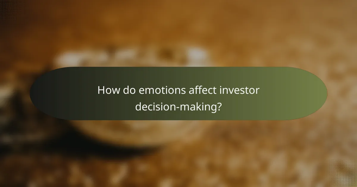 How do emotions affect investor decision-making?