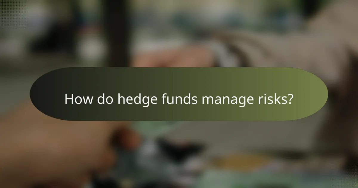 How do hedge funds manage risks?