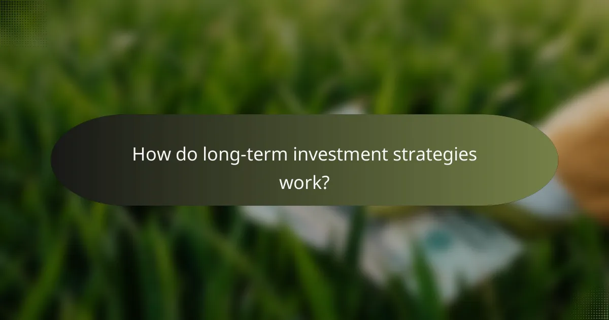 How do long-term investment strategies work?