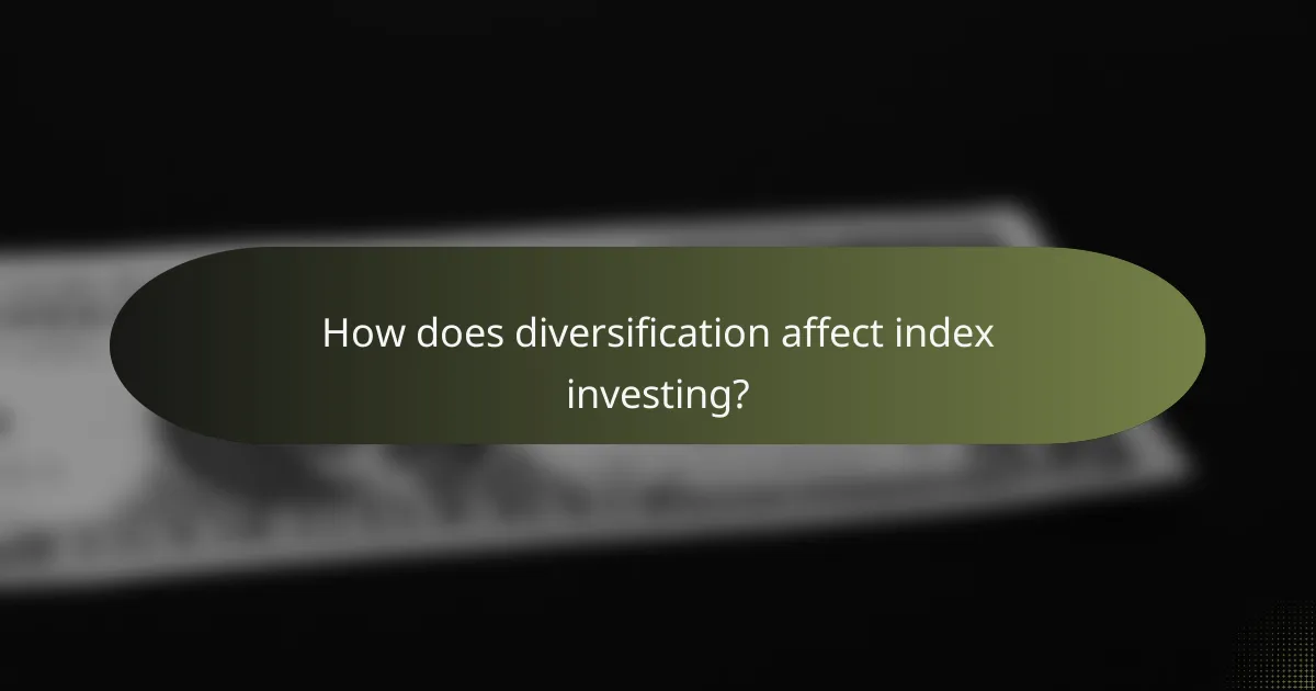 How does diversification affect index investing?