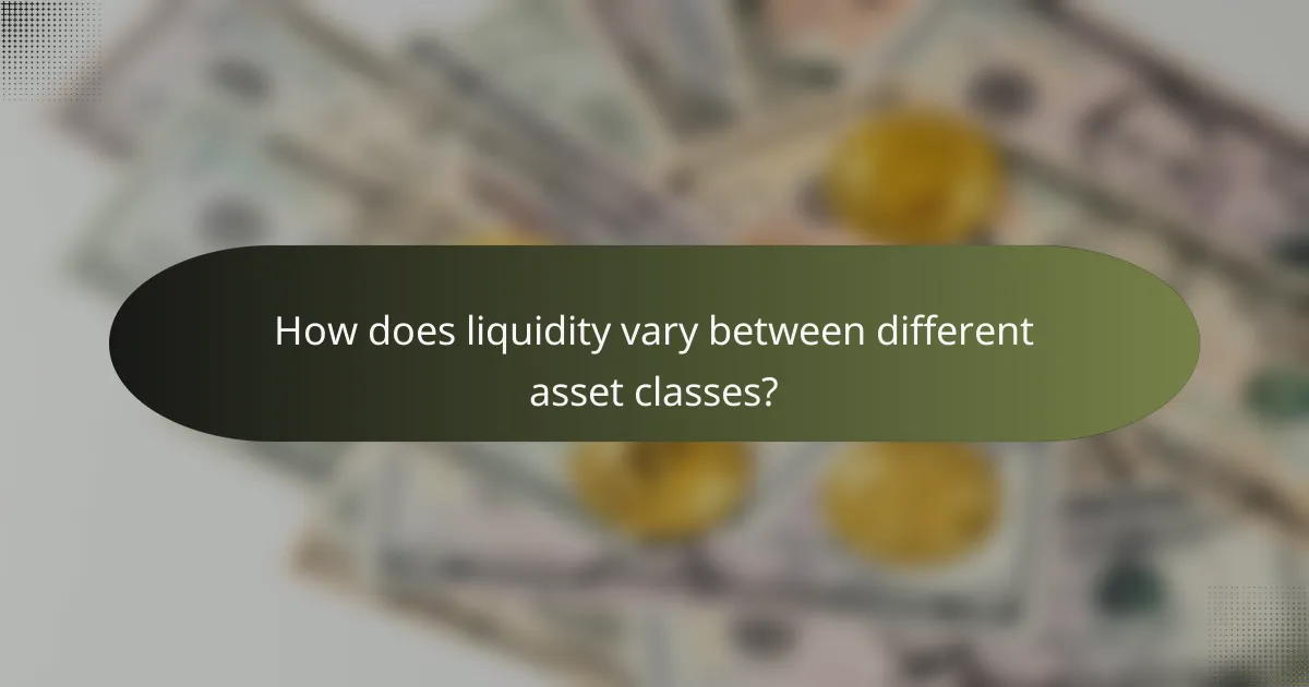 How does liquidity vary between different asset classes?