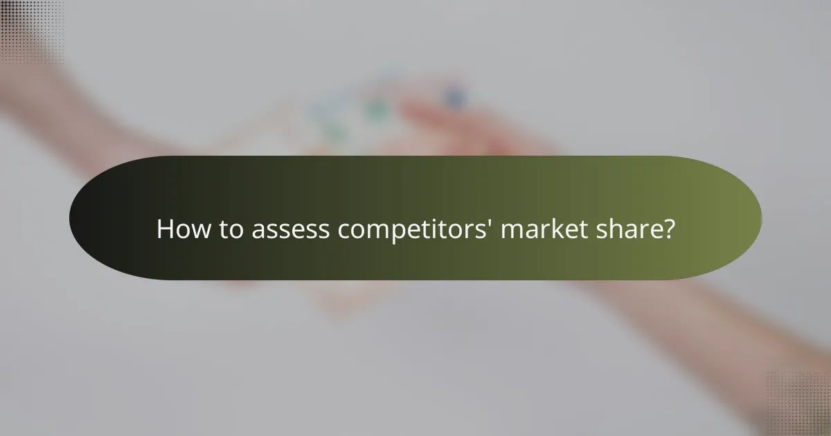 How to assess competitors' market share?