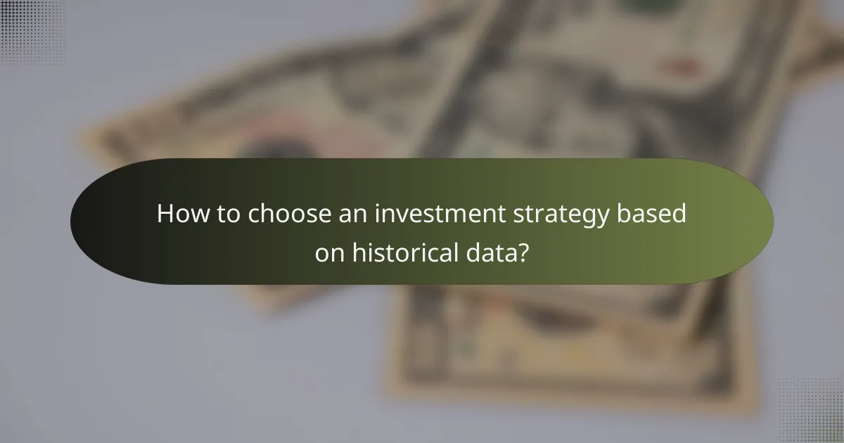 How to choose an investment strategy based on historical data?
