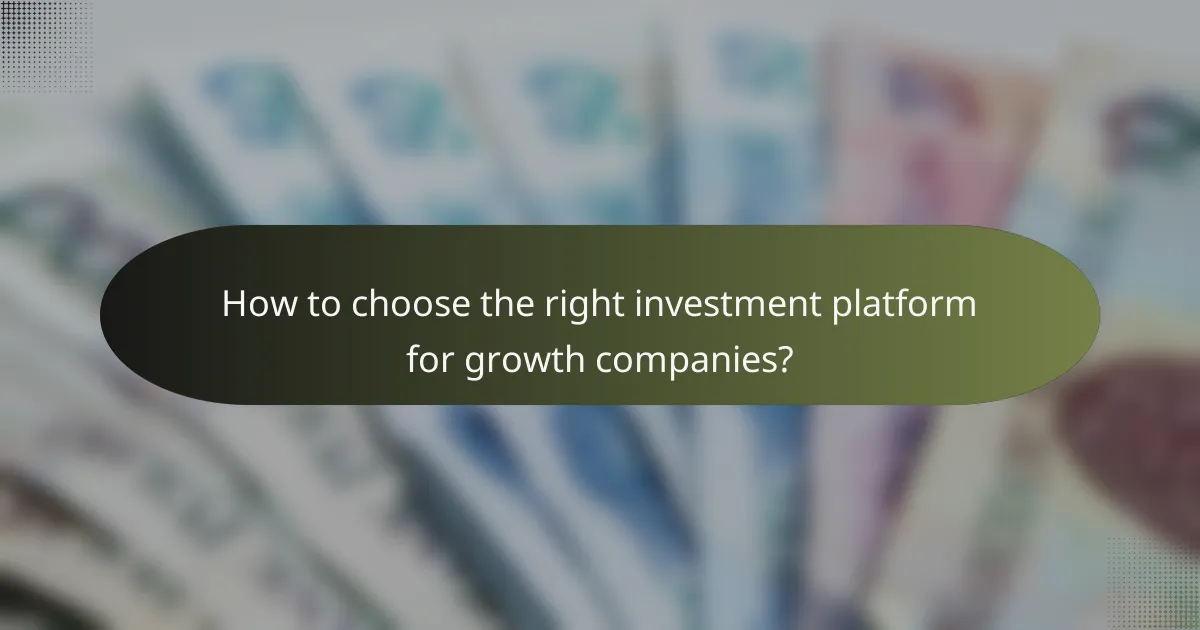 How to choose the right investment platform for growth companies?