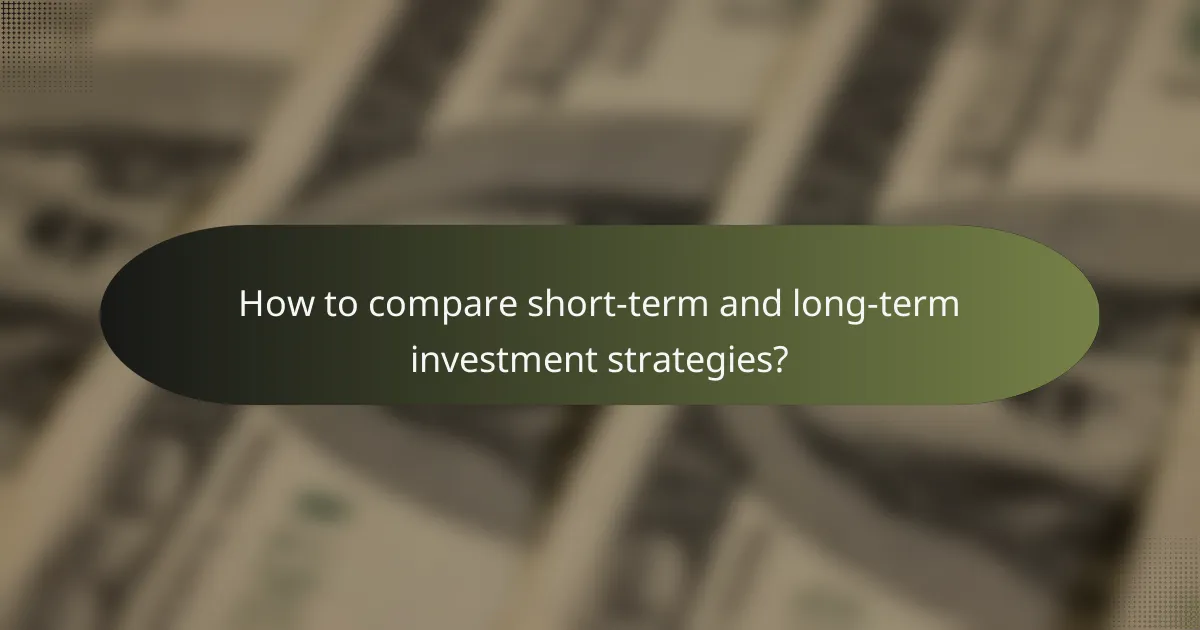 How to compare short-term and long-term investment strategies?