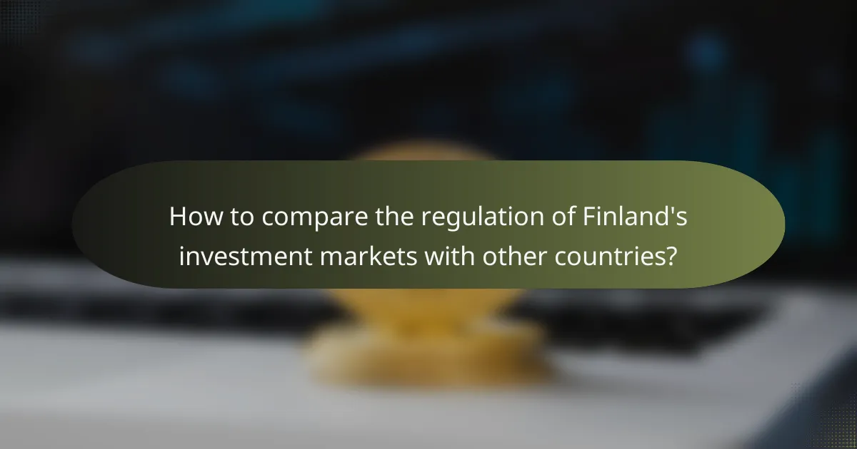 How to compare the regulation of Finland's investment markets with other countries?