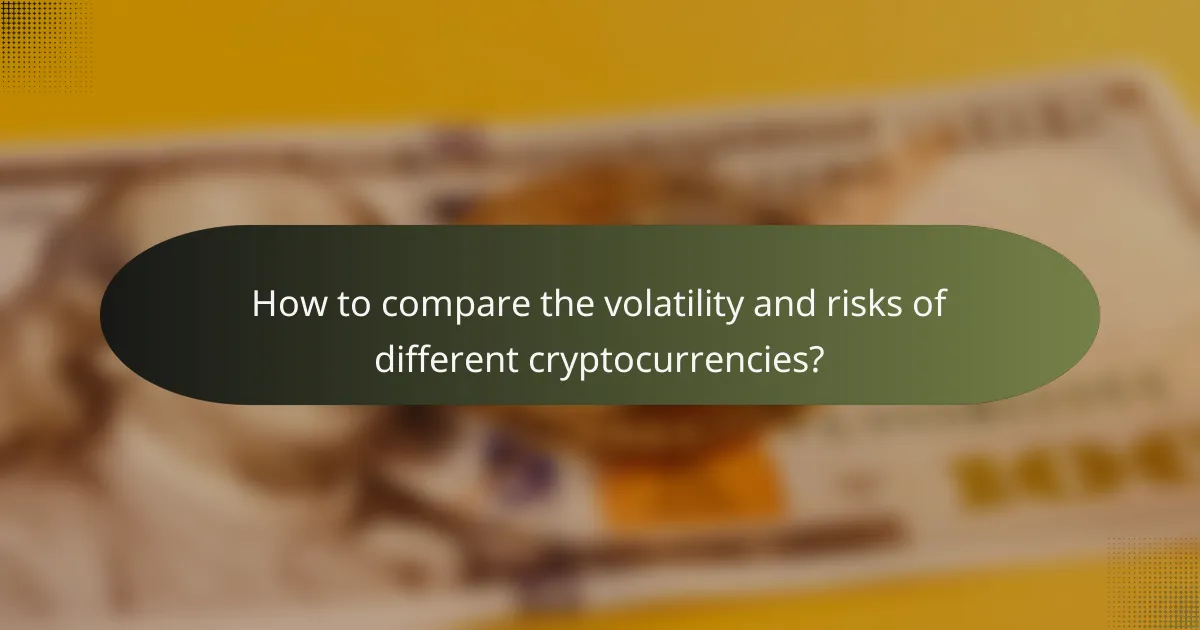 How to compare the volatility and risks of different cryptocurrencies?