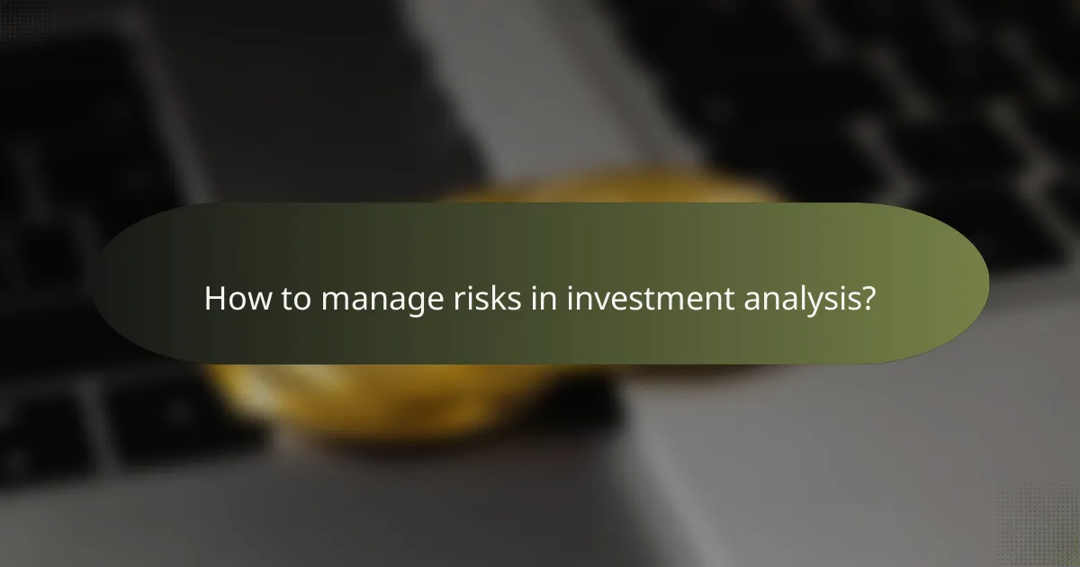 How to manage risks in investment analysis?