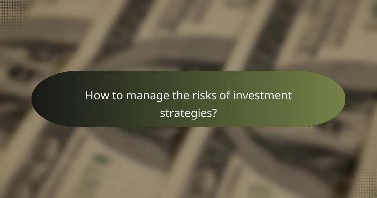 How to manage the risks of investment strategies?