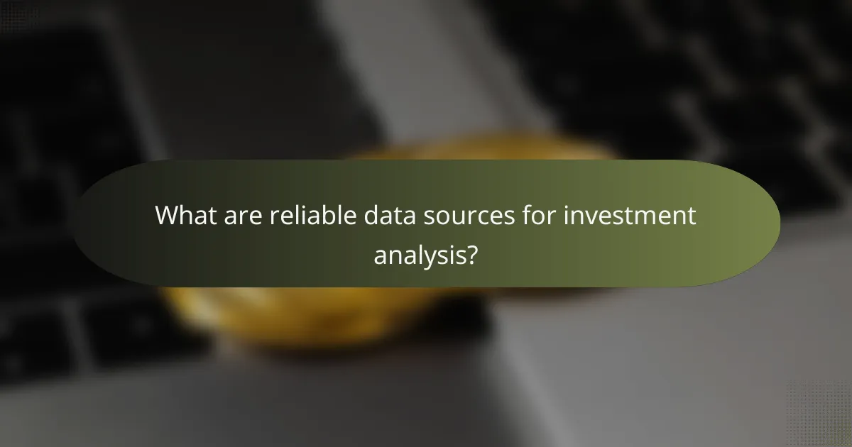 What are reliable data sources for investment analysis?
