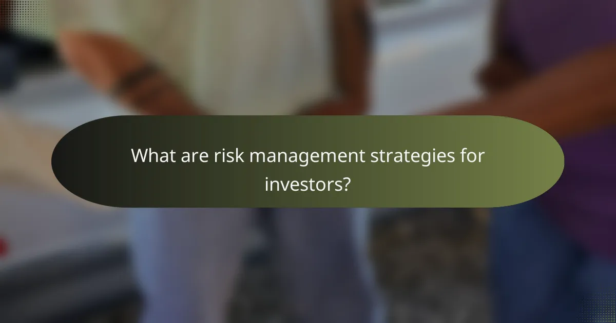 What are risk management strategies for investors?