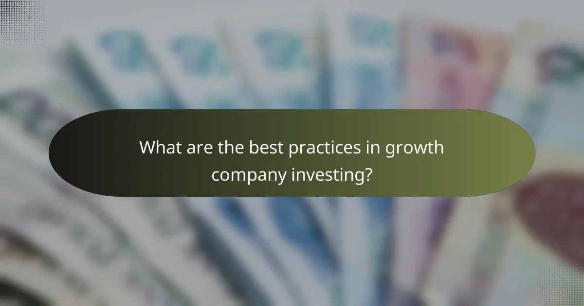 What are the best practices in growth company investing?