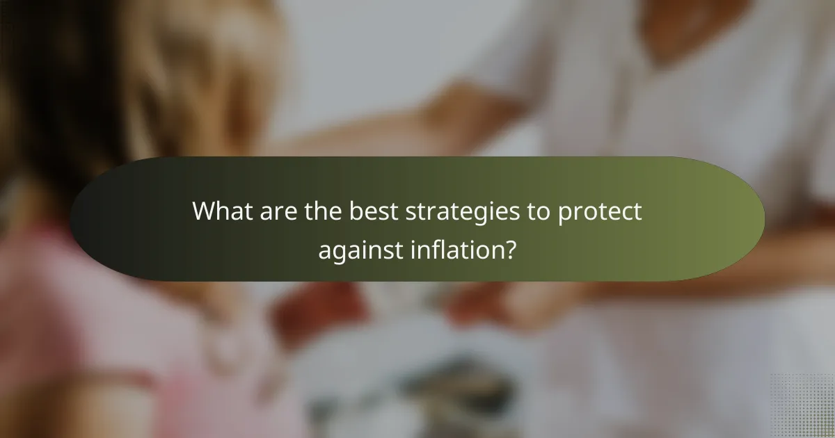 What are the best strategies to protect against inflation?