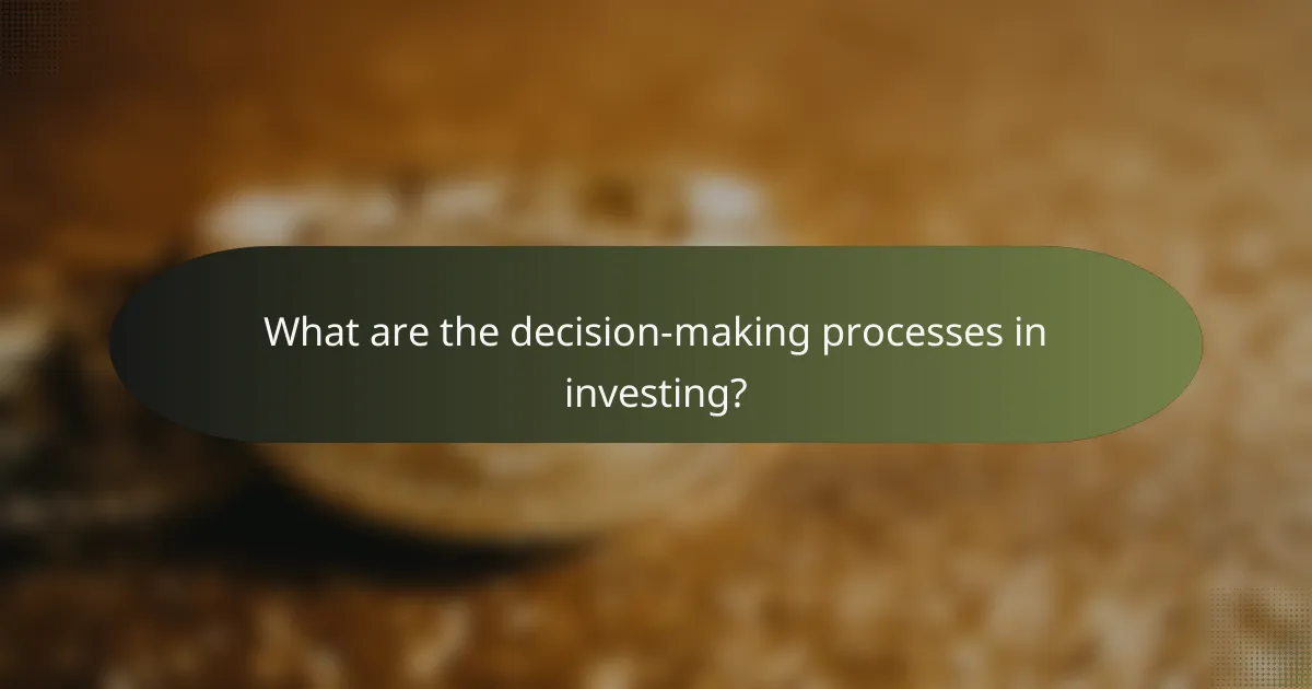 What are the decision-making processes in investing?