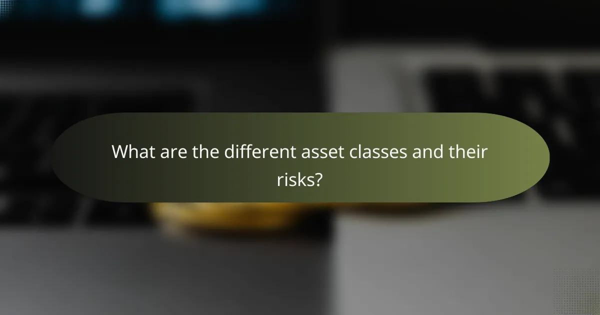 What are the different asset classes and their risks?