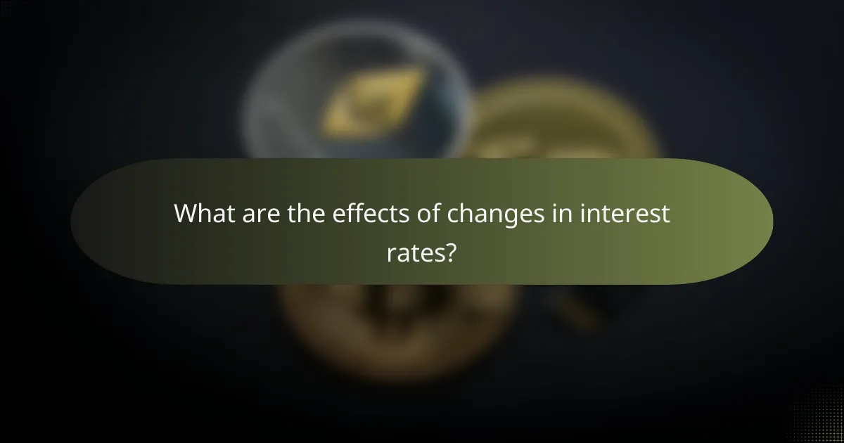 What are the effects of changes in interest rates?