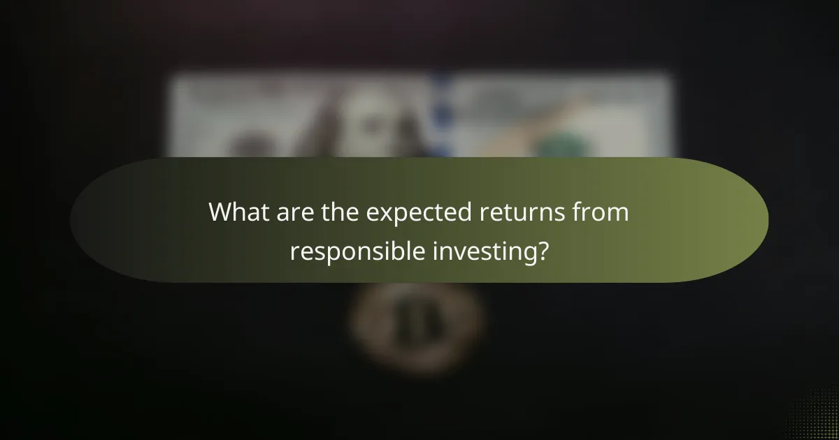 What are the expected returns from responsible investing?