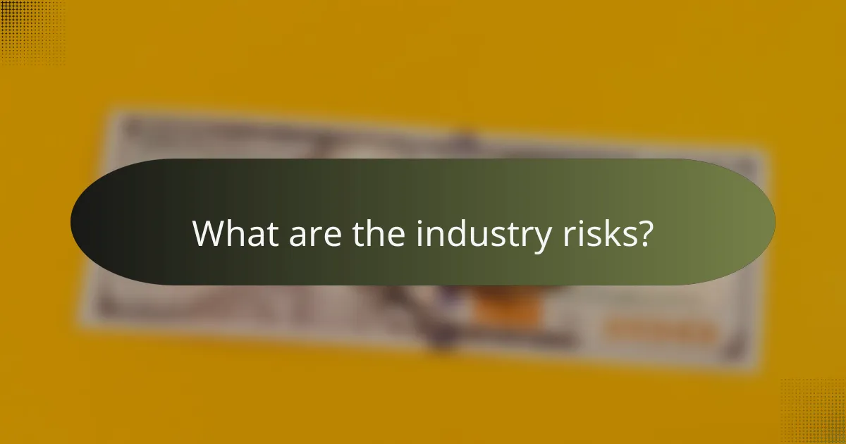 What are the industry risks?