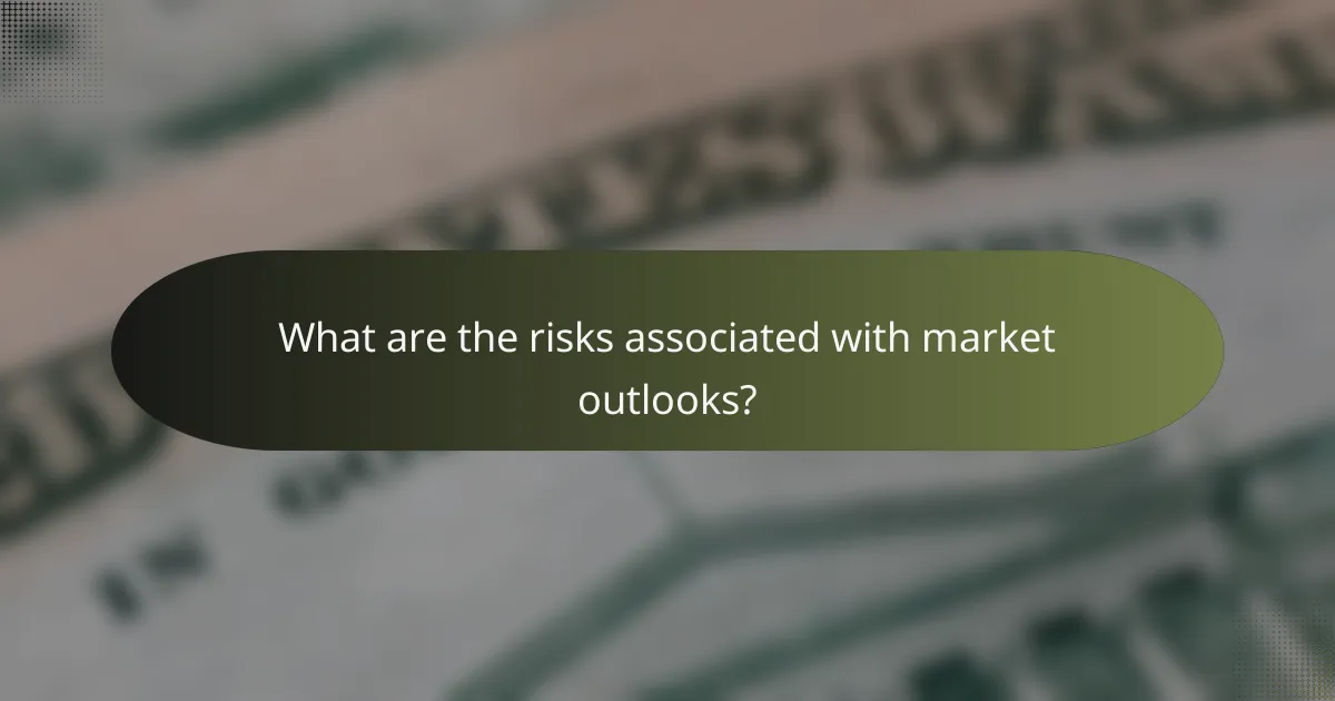 What are the risks associated with market outlooks?