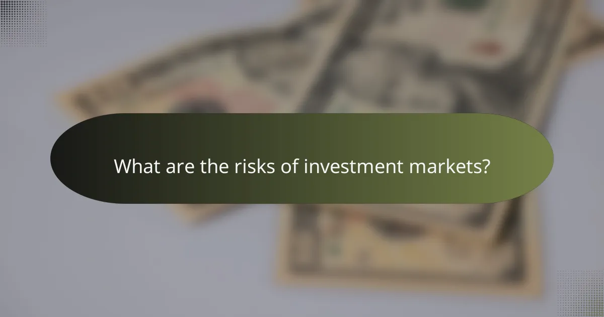What are the risks of investment markets?