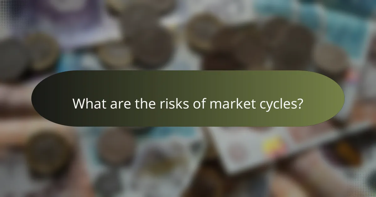 What are the risks of market cycles?