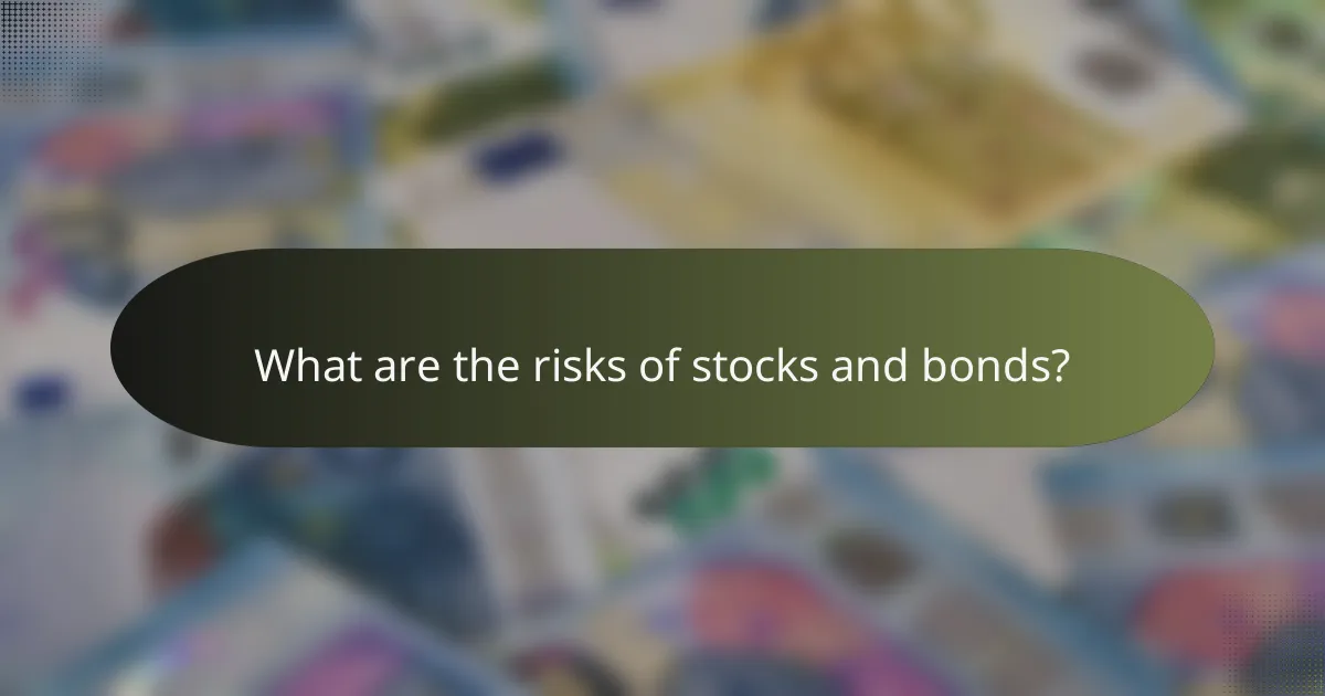 What are the risks of stocks and bonds?