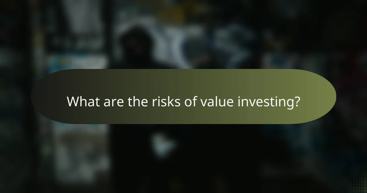 What are the risks of value investing?