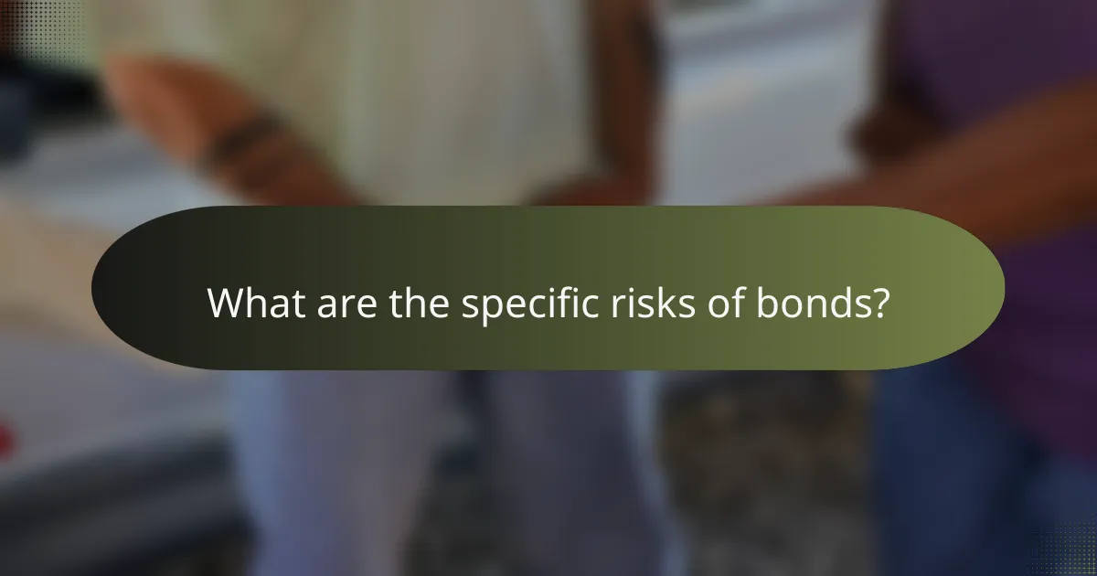 What are the specific risks of bonds?