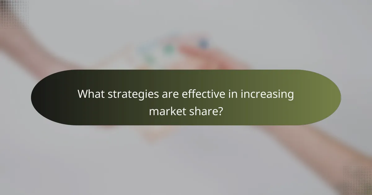 What strategies are effective in increasing market share?